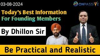 Today's Best Information by Dhillon Sir  Be Practical Realistic #ONPASSIVE #ash #MSGOLA