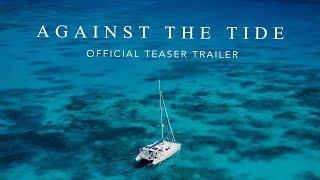 Against The Tide - OFFICIAL TEASER TRAILER | Sailing Documentary