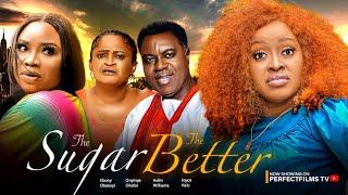 THE SUGAR THE BETTER Pt. 2 - Ebony Obasuyi, Onyinye Okafor, Joyce Kalu latest 2023 nigerian movies