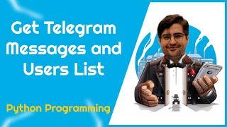 How to use Python to get Telegram channel messages and users list