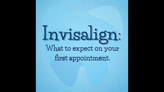 Invisalign: Your First Appointment