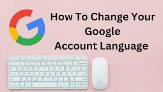 How To Change Google Account Language English or Other Languages