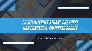 I 5 #siti #internet strani che forse non conoscevi (Compreso #Google)