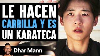 Le Hacen Carrilla Y Es Karateca | Dhar Mann Studios