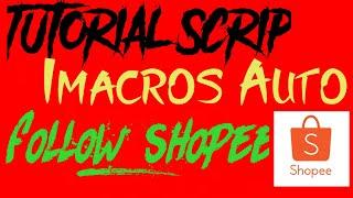 Tutorial Scrip Imacros Auto Follow Shopee