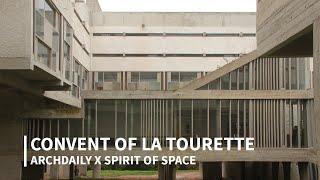 The Convent of La Tourette by Le Corbusier | ArchDaily x Spirit of Space