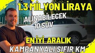 1.3 MİLYON LİRAYA  EN İYİ 10 SUV ARAÇ | ARALIK AYI EN İYİ KAMPANYALI SUVLAR | 300 BİN TL İNDİRİM