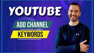 How To Add YouTube Channel Keywords (Quick Tutorial)