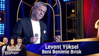 Levent Yüksel - BENİ BENİMLE BIRAK