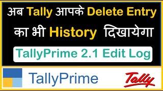 HOW TO CHECK DELETE ENTRY HISTORY IN TALLY PRIME 2.1 | TALLY PRIME 2.1 EDIT LOG COMING SOON