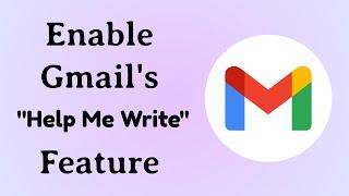 Gmail NEW 'Help Me Write' Feature: How to Enable and Use It