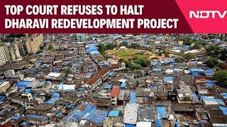 Dharavi Redevelopment Project | Supreme Court Refuses To Halt Dharavi Redevelopment Project