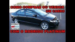 Como Comprar Ou Vender Um Carro Com O Rodrigo Platinum