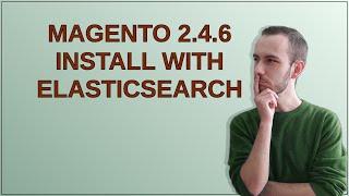 Magento 2.4.6 Install with Elasticsearch