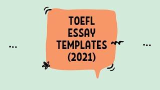 TOEFL Essay Templates - 2021 Edition