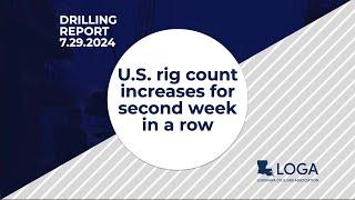 Drilling Report 7.29.24: U.S. Rig Count increases for second week in a row