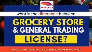 What is the difference between Grocery store and General trading License