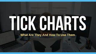 What Are Tick Charts & How To Use Them For Trading
