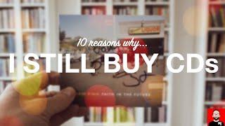 10 reasons why I still buy CDs