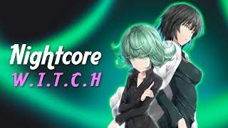 Nightcore -  W.I.T.C.H. (Lyrics)