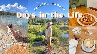 DAYS IN THE LIFE | huge fertility update + Tahoe adventure, healthy eats, hiking + exploring  