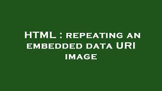 HTML : repeating an embedded data URI image