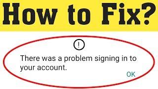 How To Fix There Was A Problem Signing In To Your Account Error On Youtube