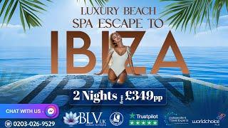 Ibiza Beach SPA Escape | Spain | Blue Lotus Vacations UK | BLVSUK