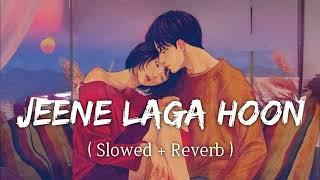 Jeene Laga Hoon (Slowed + Reverb) |Atif Aslam| SlowVerse #slowedandreverb #viral #SlowVerse #newsong