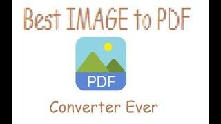 IMAGE to PDF converter for android [Best one ever]