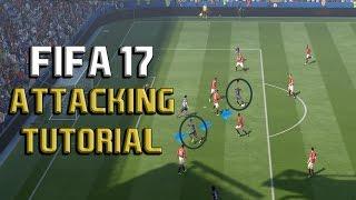 Fifa 17 ATTACKING Tutorial: KEY TO ATTACKING (Simple and Effective 2 Step Guide to Attacking)