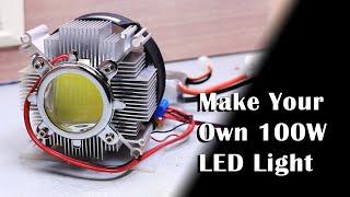 Make Your own 100W LED Light! | DIY