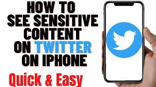 HOW TO SEE SENSITIVE CONTENT ON TWITTER ON IPHONE 2024