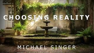 Michael Singer - Choosing Reality