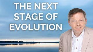 Eckhart Tolle on the Next Stage of Evolution