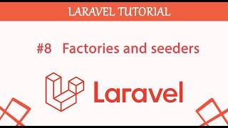 #8  Factories and Seeders in Laravel