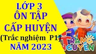 Ôn tập cấp huyện phần trắc nghiệm - Trạng nguyên Tiếng Việt lớp 3 năm 2023 (Sát đề thi nhất)