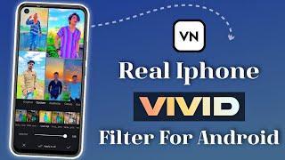 How To Add iPhone Vivid Filter In Android VN - Video Editor  For Reels or Tiktok Videos Editing