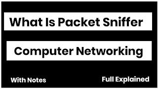 What is Packet Sniffer In Computer Networking || What is Packet Sniffing