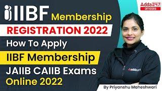 IIBF Membership Registration 2022 | How to Apply for IIBF Membership JAIIB CAIIB Exams 2022