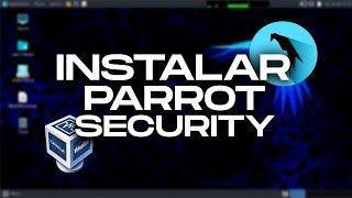 ⬇️Instalar PARROT SECURITY en VirtualBox