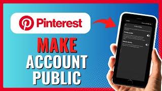How To Make Your Pinterest Account Public
