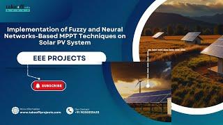 Implementation of Fuzzy and Neural networks-based MPPT Techniques on Solar PV Systems