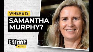 Where Is Samantha Murphy?