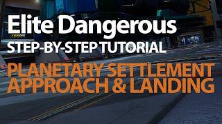 Elite Dangerous Tutorial: Approach & Landings for Planetary Settlements