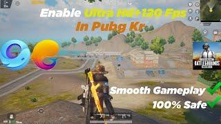 How To Enable Ultra Hd+120 Fps For Pubg Kr In Gameloop/Tgb | Smooth Gameplay | 100% Safe | 2024