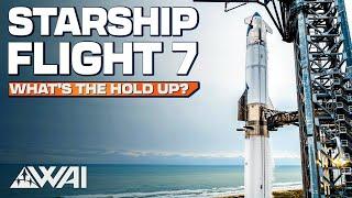 Starship Launch IMMINENT: What's wrong with SpaceX's  Flight 7?