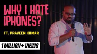 Why I Hate iPhones | Tamil Stand-Up Comedy | Praveen Kumar