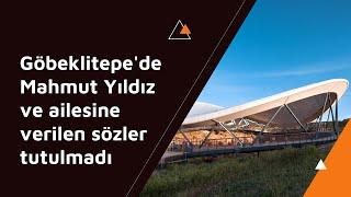 Göbeklitepe'de Mahmut Yıldız ve ailesine verilen sözler tutulmadı