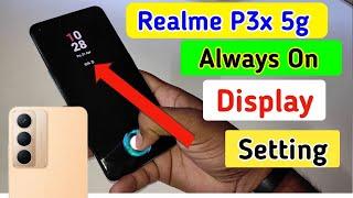 Realme p3x always on display, always on display setting in Realme p3x 5g